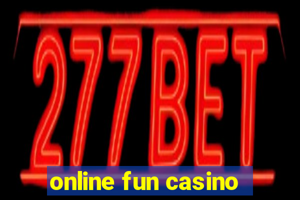 online fun casino