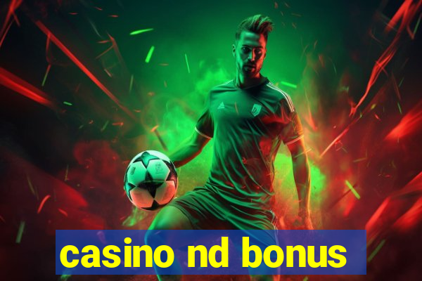 casino nd bonus