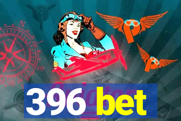 396 bet