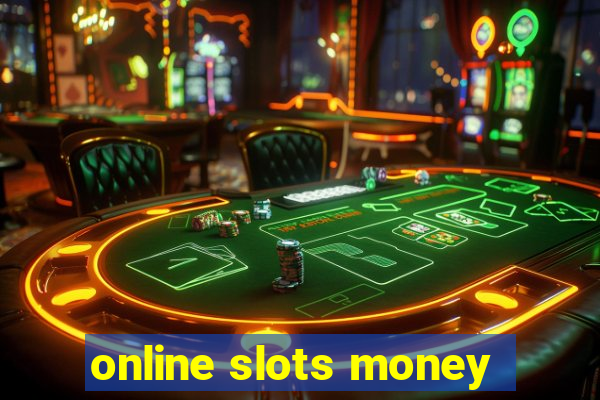 online slots money