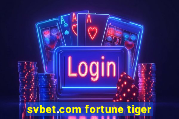 svbet.com fortune tiger