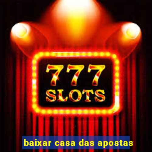 baixar casa das apostas