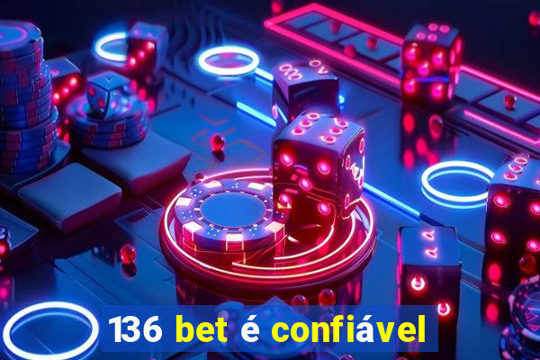 136 bet é confiável