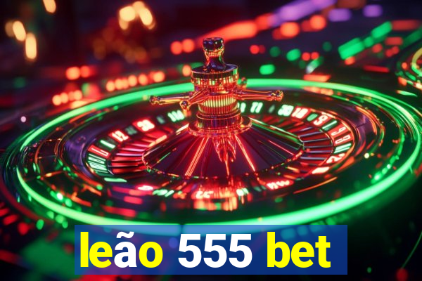 leão 555 bet