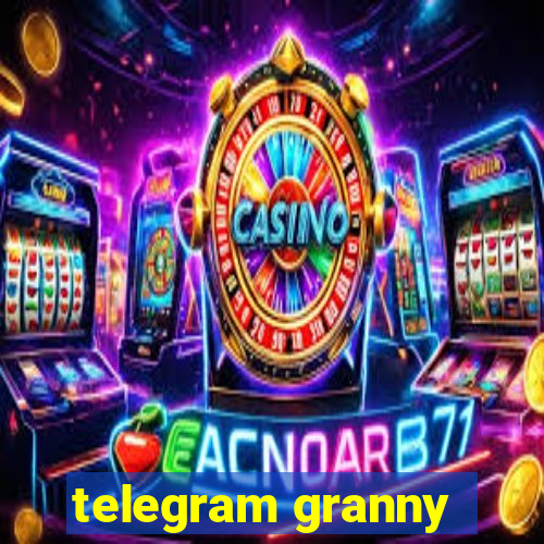 telegram granny