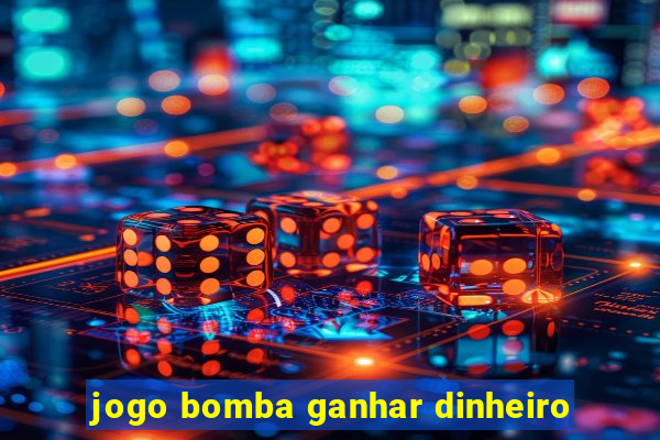 jogo bomba ganhar dinheiro