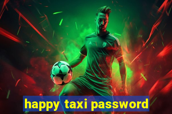 happy taxi password