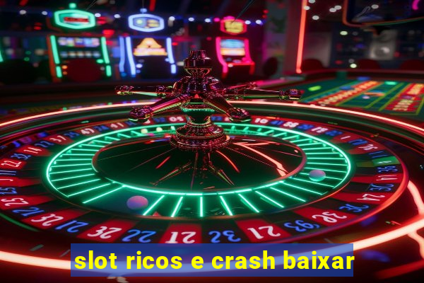 slot ricos e crash baixar