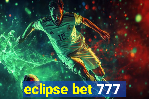 eclipse bet 777