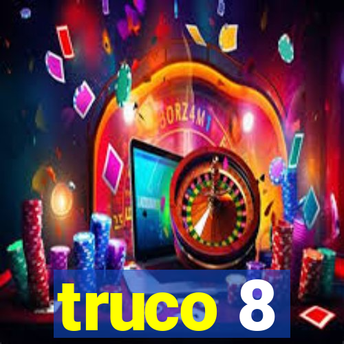 truco 8