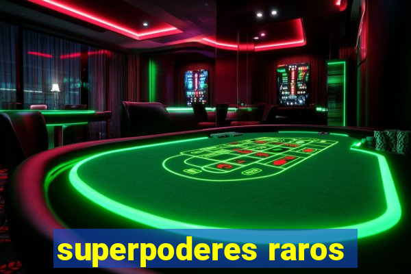 superpoderes raros