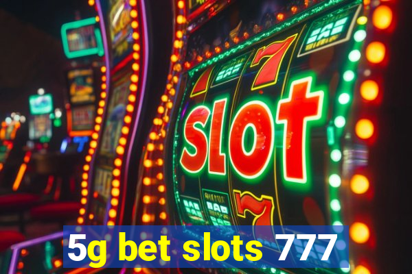 5g bet slots 777