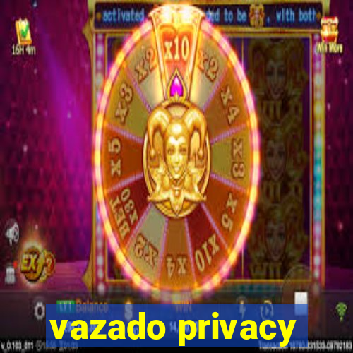 vazado privacy