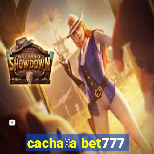 cacha莽a bet777