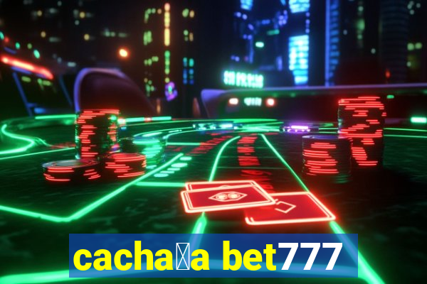 cacha莽a bet777