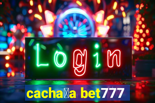 cacha莽a bet777