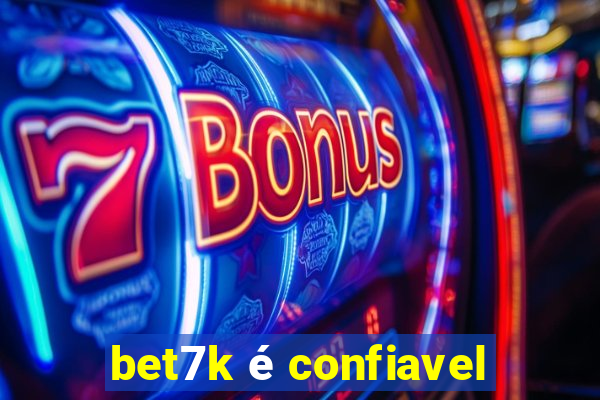 bet7k é confiavel