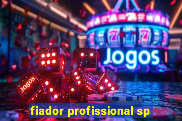 fiador profissional sp