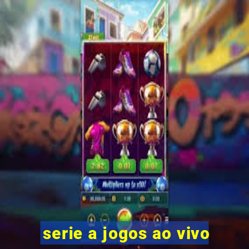 serie a jogos ao vivo