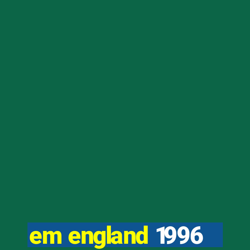 em england 1996