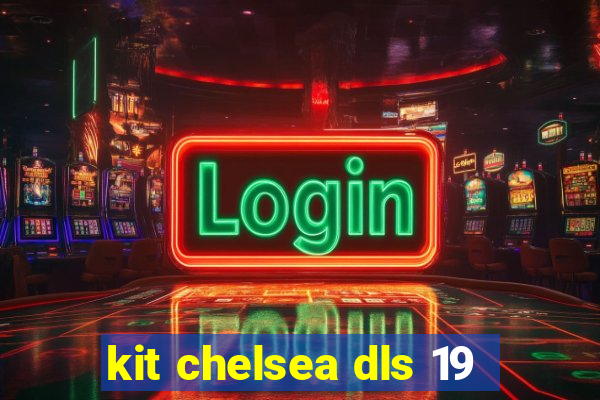 kit chelsea dls 19