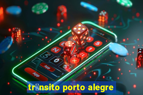 tr芒nsito porto alegre