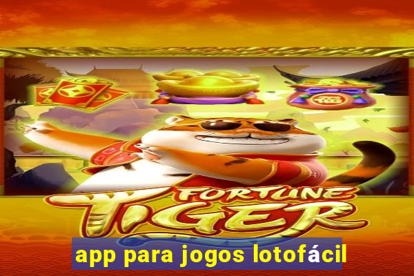 app para jogos lotofácil