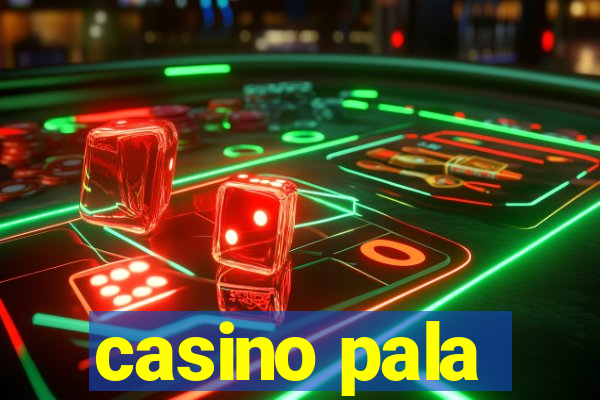 casino pala