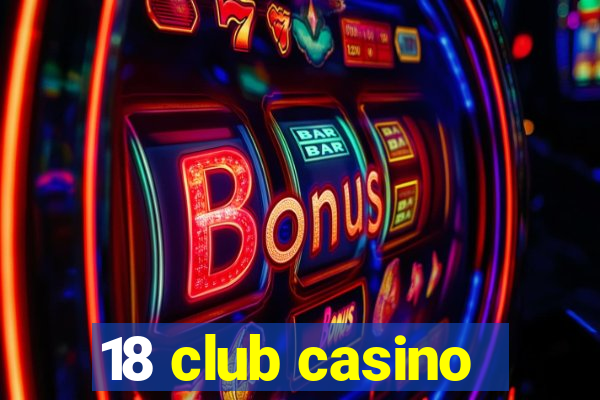 18 club casino