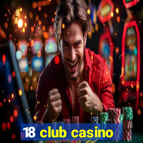 18 club casino