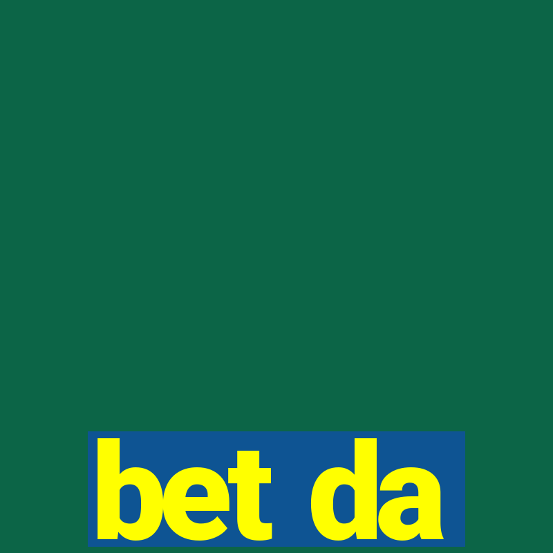 bet da