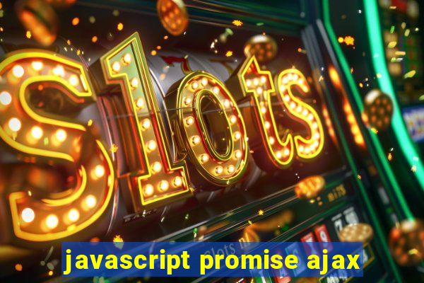 javascript promise ajax