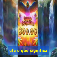 ufc o que significa