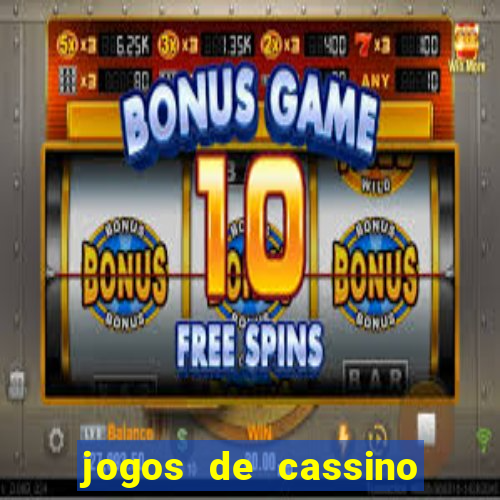 jogos de cassino que dao bonus de cadastro