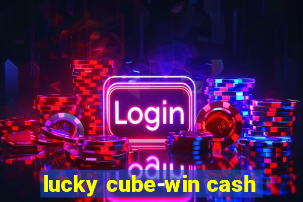 lucky cube-win cash