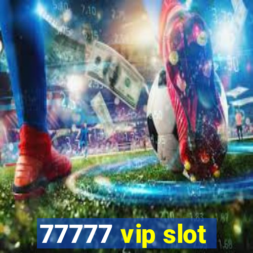 77777 vip slot