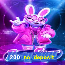 200 no deposit casino bonus