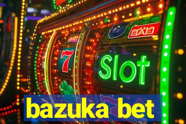 bazuka bet