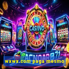 wxwx.com paga mesmo