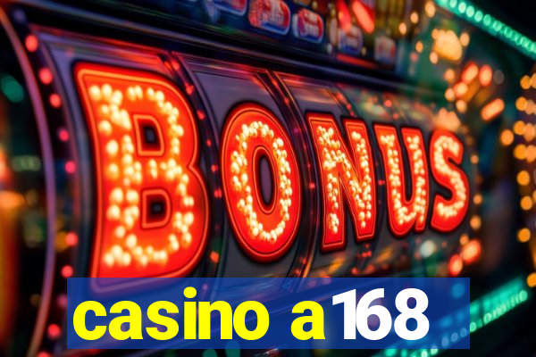 casino a168