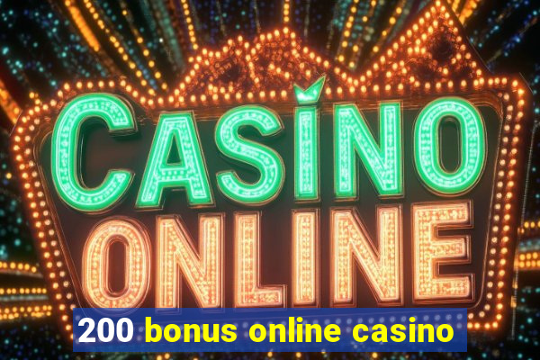 200 bonus online casino