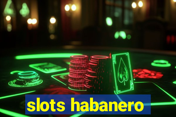 slots habanero