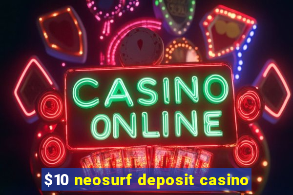 $10 neosurf deposit casino