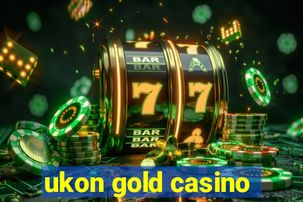 ukon gold casino