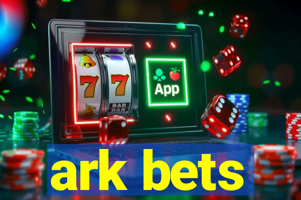 ark bets