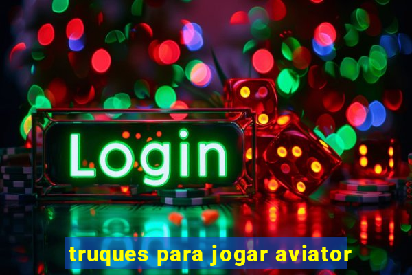 truques para jogar aviator