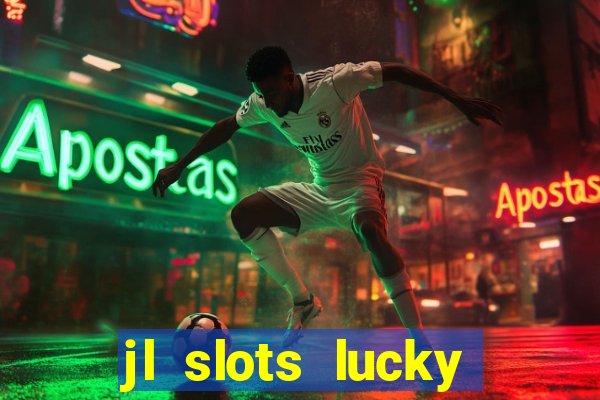 jl slots lucky spin 777