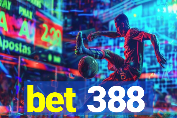 bet 388