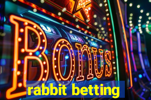 rabbit betting