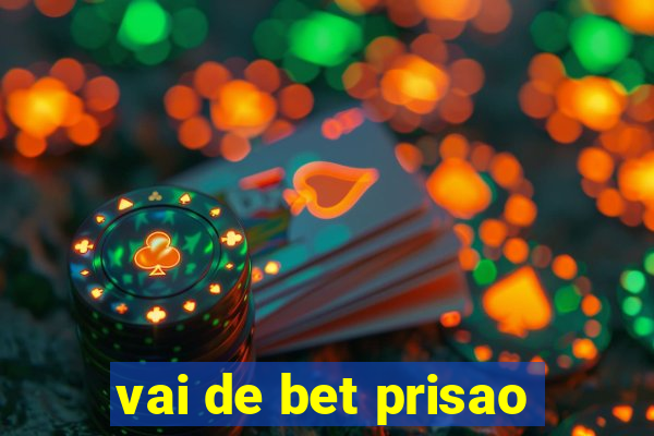 vai de bet prisao